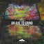 An Axe to Grind - Phasen's 4AM Jam Session Remix