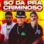 So Dá pra Criminoso cover