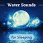 Water Sounds for Sleeping cover