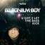 U Got 2 Let the Bass Kick - Blutonium Boy Bass Kick Mix