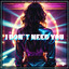 I Don´t Need You - Extended Version