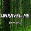 Unravel Me