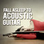 Fall Asleep to Acoustic Guitar cover