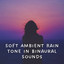 Soft Ambient Rain Tone in Binaural Sounds cover