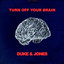 Turn Off Your Brain - Extended Mix
