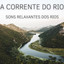 A Corrente Do Rio: Sons Relaxantes Dos Rios cover