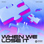 Felguk - When We Lose It