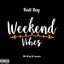 Weekend Vibes