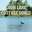 Loon Lake Cottage Songs cover