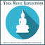 Yoga Music Reflections: Mindfulness Music and Nature Sounds for Healing, Spa, Relaxing Massage, Meditation and Background Sleeping Music cover
