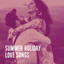 Summer Holiday Love Songs cover