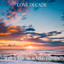 Love Decade - When the Morning Comes (Sunset )