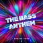 The Bass Anthem - Extended Mix