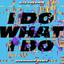 I Do What I Do - WORSHHHIP Remix