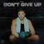 Don't Give Up - Extended Mix