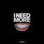 I Need More artwork