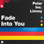 Fade Into You - Extended Mix