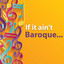 If it ain't Baroque... cover