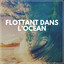 Flottant Dans L'océan cover