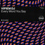 Every Word You Say - Extended Mix