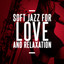 Soft Jazz for Love and Relaxation cover