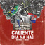 Caliente (Na Na Na) - Club Mix
