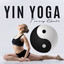Yin Yoga Training Chants: 2020 Best Combination of Ambient and Nature Music, Ultimate Collection of New Age Songs for Full Focus on Your Yoga Session, Deeper Meditation Journey and Contemplation About Sense of Your Life cover