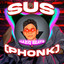 SUS (PHONK)