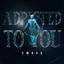 Addicted To You artwork