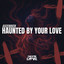 Haunted by your love - Extended Mix