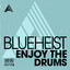 Blueheist — Enjoy The Drums (Extended Mix) cover art