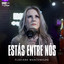 Estás Entre Nós
