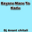 Bayaru Maru To Kadu cover