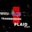 Transmission - Plaid Remix
