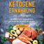 Kapitel 4.8 & Kapitel 5.1 - Ketogene Ernährung für Anfänger: Die leckersten ketogenen Rezepte, um gesund und natürlich abzunehmen - inkl. wichtigem Ketose-Hintergrundwissen cover