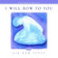 I Will Bow to You cover