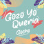 Gozo Yo Quería - Gocho