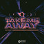 Take Me Away - Extended Mix