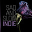 Sad and Slow: Indie cover