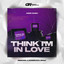 Think I'm in Love - Rinat Remix