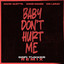 Baby Don't Hurt Me - Sofi Tukker Remix Extended