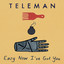 Teleman - Easy now i've got you