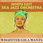 North East Ska Jazz Orchestra - Whatever Lola Wants
