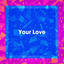 Your Love cover