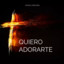 QUIERO ADORARTE