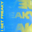 AIDIN CAYE - I GET FREAKY
