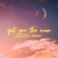 get you the moon - ZENIA's Version