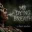 3 Days Under - My Dying Breath