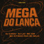 MEGA DO LANÇA (feat. Mc Delux)