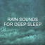 Rain Sounds for Deep Sleep cover